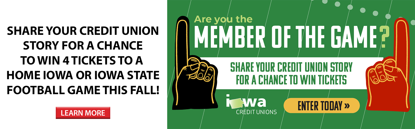 Share your credit union story for a chance to win 4 tickets to a home Iowa or Iowa State football game this fall! Click here to learn more.