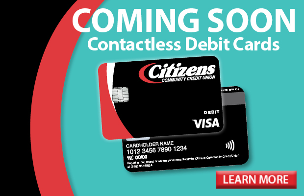 Coming soon: Contactless debit cards. Click here to learn more.