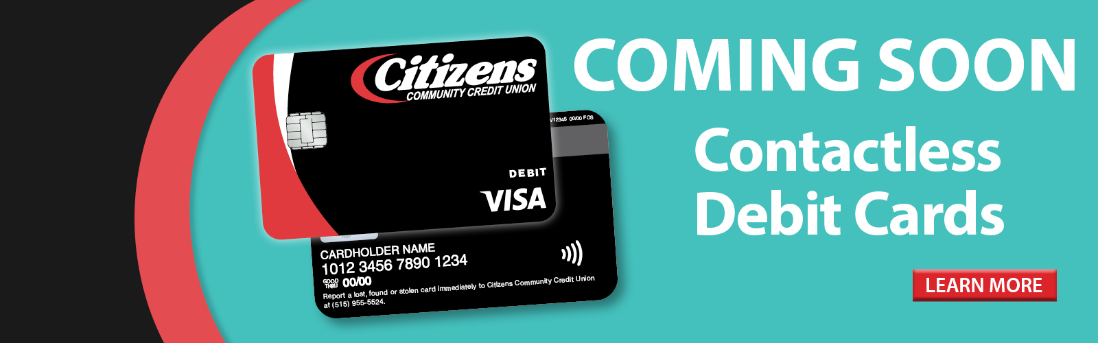 Coming soon: Contactless debit cards. Click here to learn more.